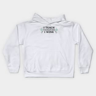 I teach, therefore I wine Kids Hoodie